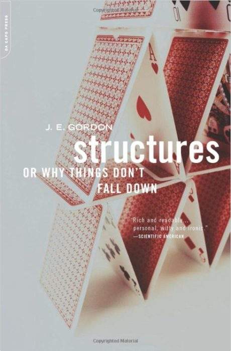 2. ‘Estructuras o por qué las cosas no se caen’, de J.E. Gordon 3