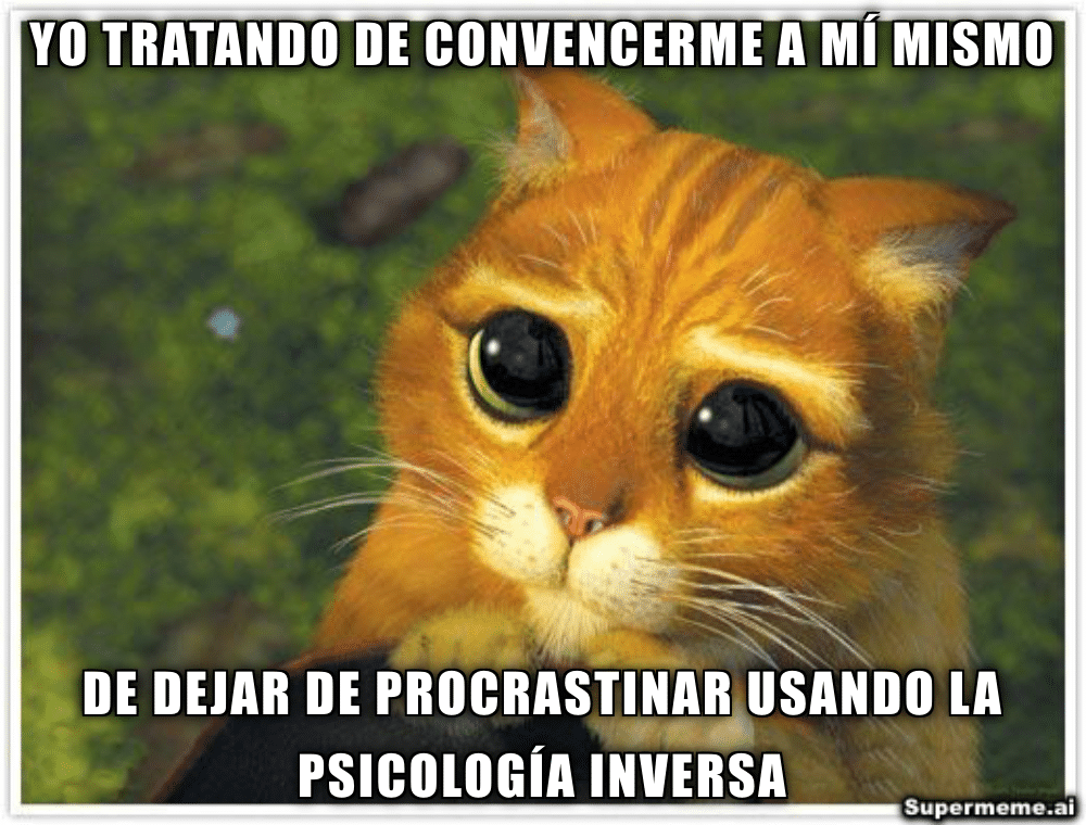 Meme sobre procrastinación y psicología inversa