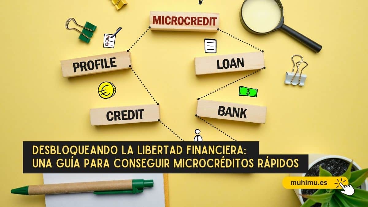 Desbloqueando la Libertad Financiera: Una Guía para conseguir Microcréditos Rápidos