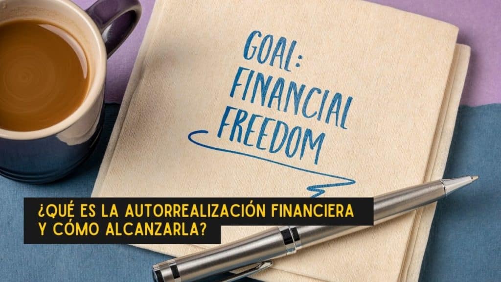 La autorrealización financiera es el arte de equilibrar nuestros sueños con nuestras finanzas.