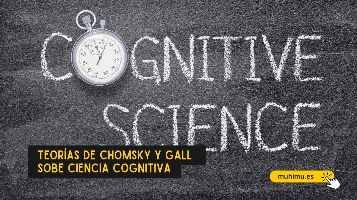 Teorías de Chomsky y Gall sobe ciencia cognitiva
